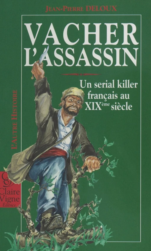 Vacher l'assassin : Un serial killer français au XIXe siècle - Jean-Pierre Deloux - FeniXX réédition numérique