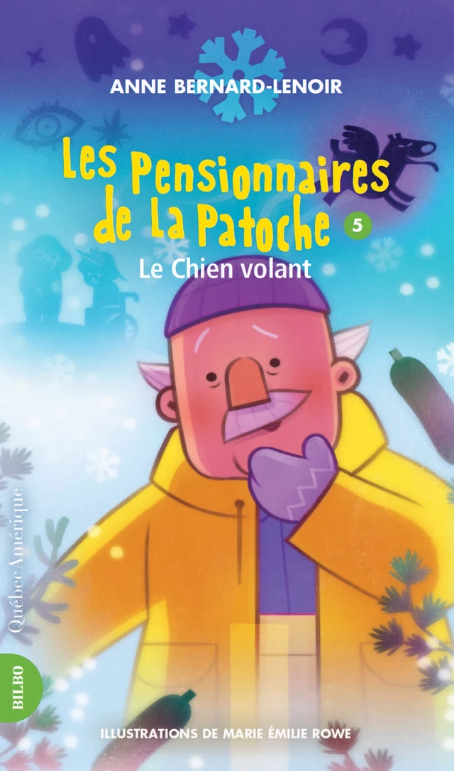 Les Pensionnaires de La Patoche 5 - Le Chien volant - Anne Bernard-Lenoir - Québec Amérique