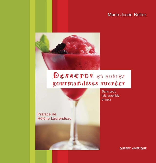 Desserts et autres gourmandises sucrées - Marie-Josée Bettez - Québec Amérique