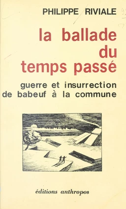 La Ballade du temps passé : Guerre et insurrection de Babeuf à la Commune