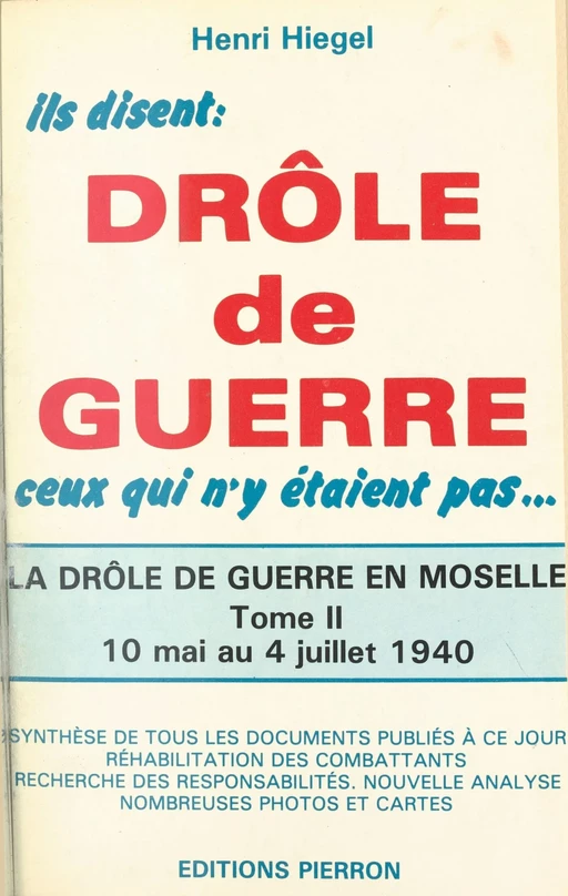 La Drôle de guerre en Moselle (2) : 10 mai 1940-4 juillet 1940 - Henri Hiegel - FeniXX réédition numérique