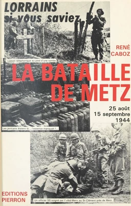 La Bataille de Metz (25 août-15 sept. 1944)