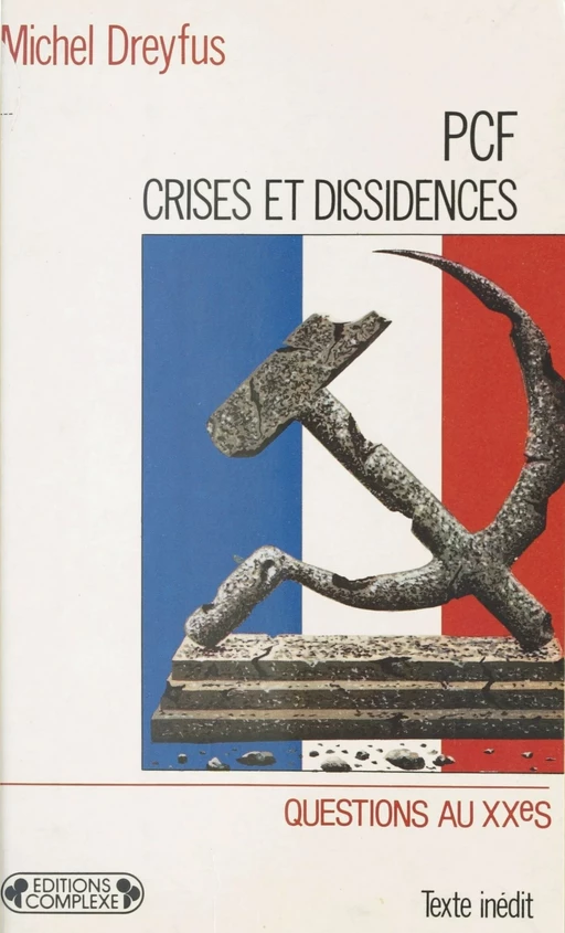 PCF, crises et dissidences : De 1920 à nos jours - Michel Dreyfus - FeniXX réédition numérique