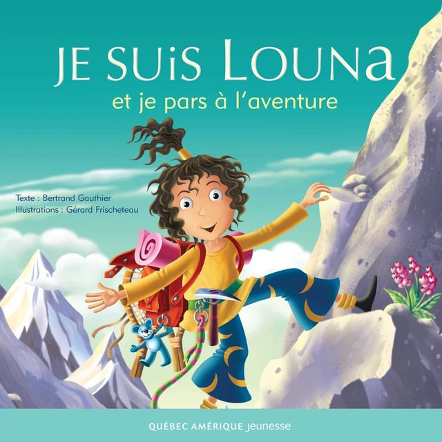 Louna 06 - Je suis Louna et je pars à l'aventure - Bertrand Gauthier - Québec Amérique