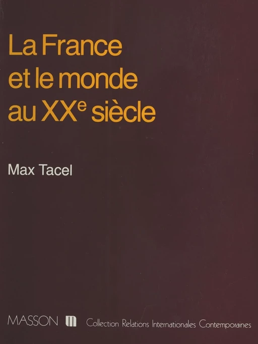 La France et le monde au XXe siècle - Max Tacel - FeniXX réédition numérique