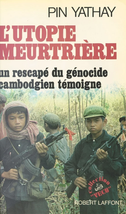 L'Utopie meurtrière : Un rescapé du génocide cambodgien témoigne - Pin Yathay - FeniXX réédition numérique