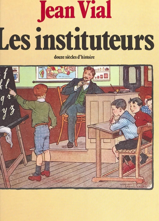 Les Instituteurs : Douze siècles d'histoire - Jean Vial - FeniXX réédition numérique