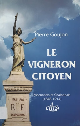 Le Vigneron citoyen : Mâconnais et Chalonnais (1848-1914)