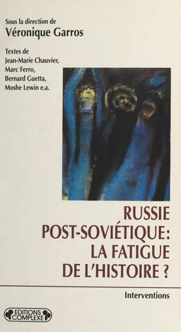 Russie post-soviétique : La Fatigue de l'histoire