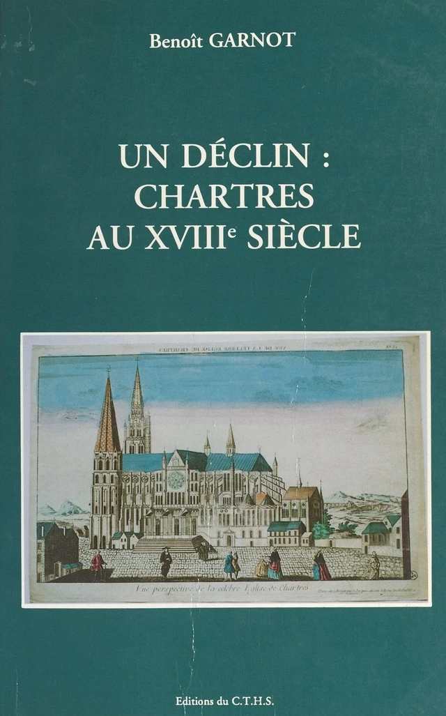 Un déclin : Chartres au XVIIIe siècle - Benoît Garnot - FeniXX réédition numérique