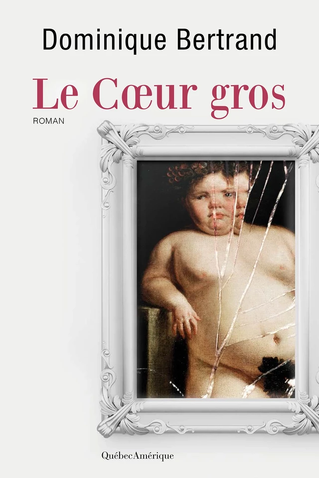 Le Coeur gros - dominique Bertrand - Québec Amérique