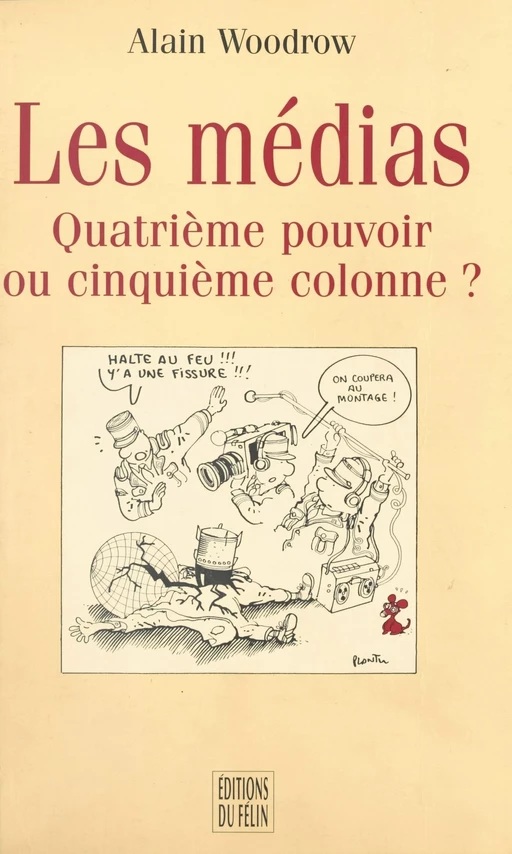 Les Médias : Quatrième pouvoir ou cinquième colonne ? - Alain Woodrow - FeniXX réédition numérique