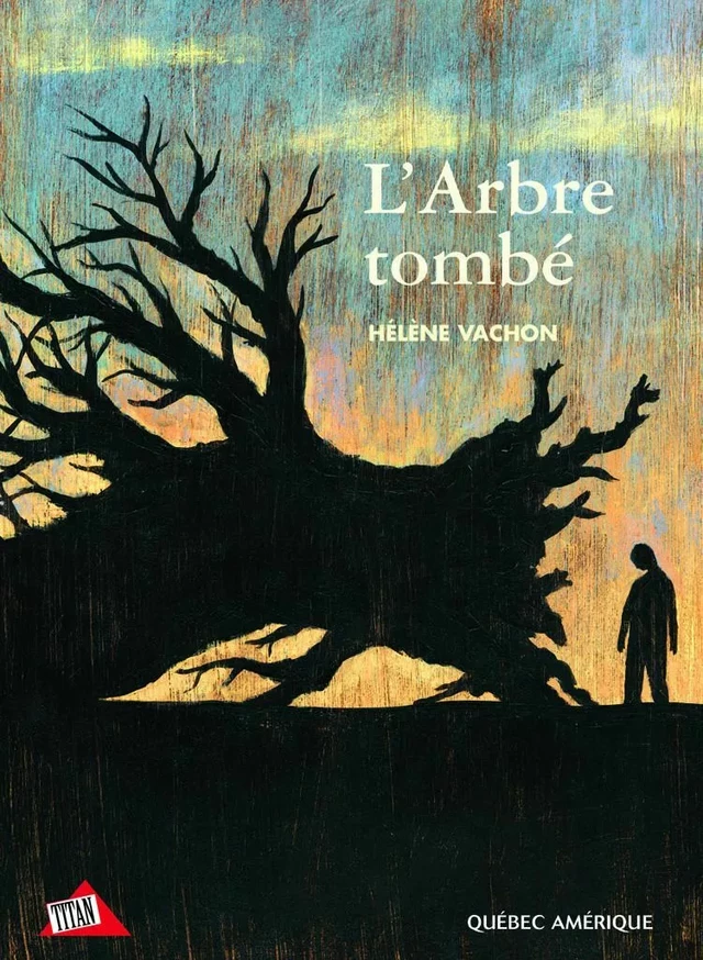 L'Arbre tombé - Hélène Vachon - Québec Amérique