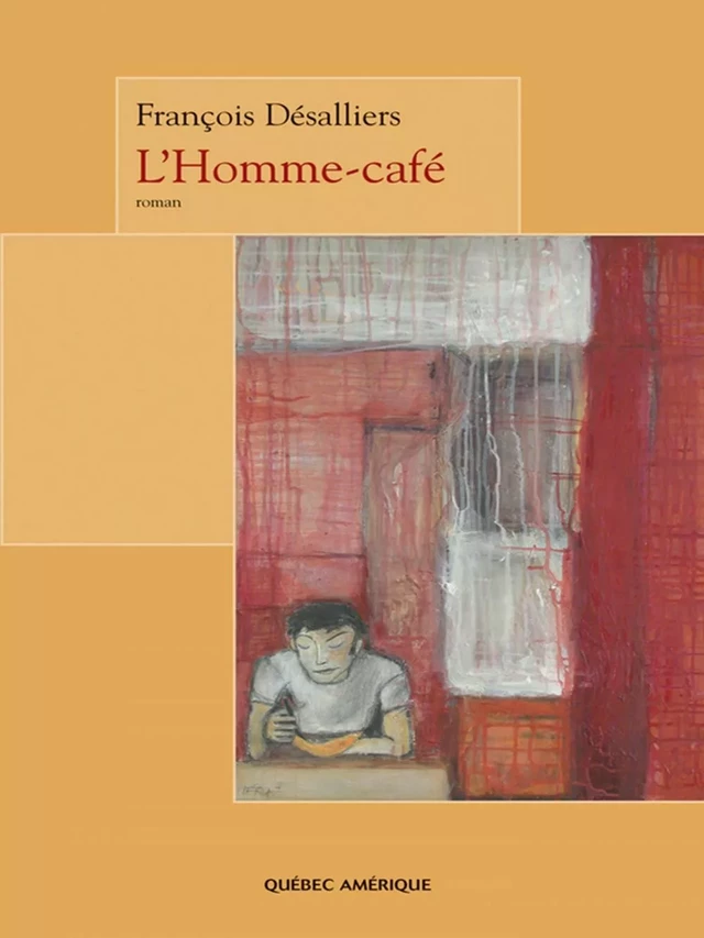 L'Homme-café - François Désalliers - Québec Amérique