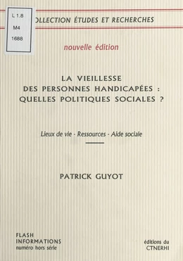 La Vieillesse des personnes handicapées : Quelles politiques sociales ?