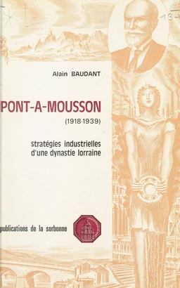 Pont-à-Mousson (1918-1939) : Stratégies industrielles d'une dynastie lorraine