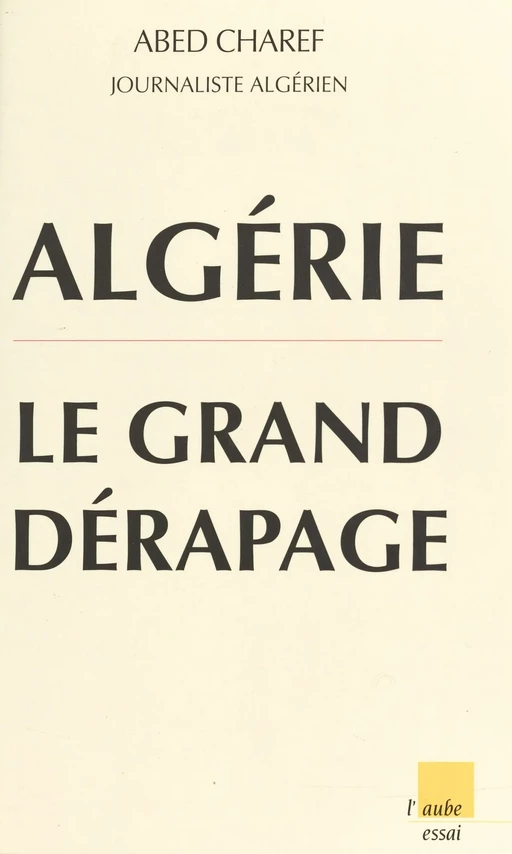 Algérie : Le Grand Dérapage - Abed Charef - FeniXX réédition numérique