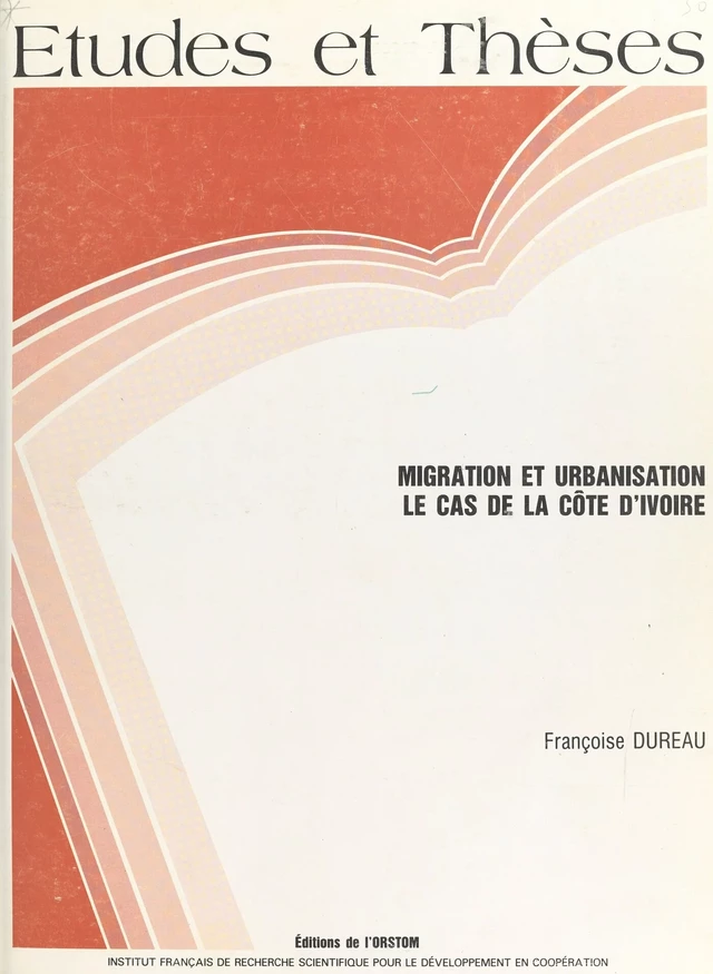 Migration et Urbanisation : Le Cas de la Côte-d'Ivoire - Françoise Dureau - FeniXX réédition numérique