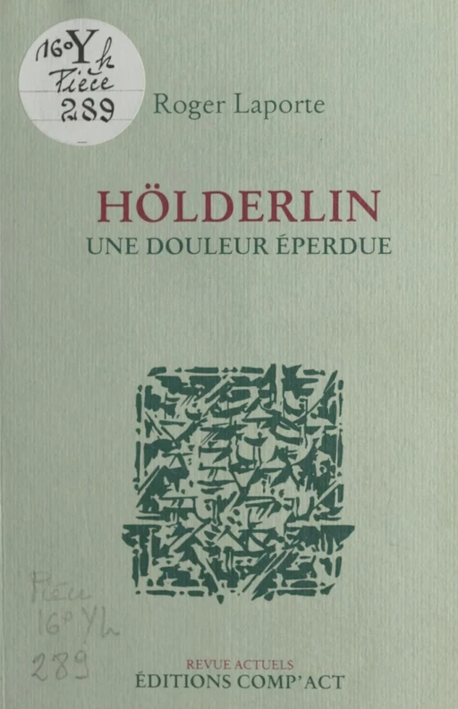 Hölderlin, une douleur éperdue - Roger Laporte - FeniXX réédition numérique