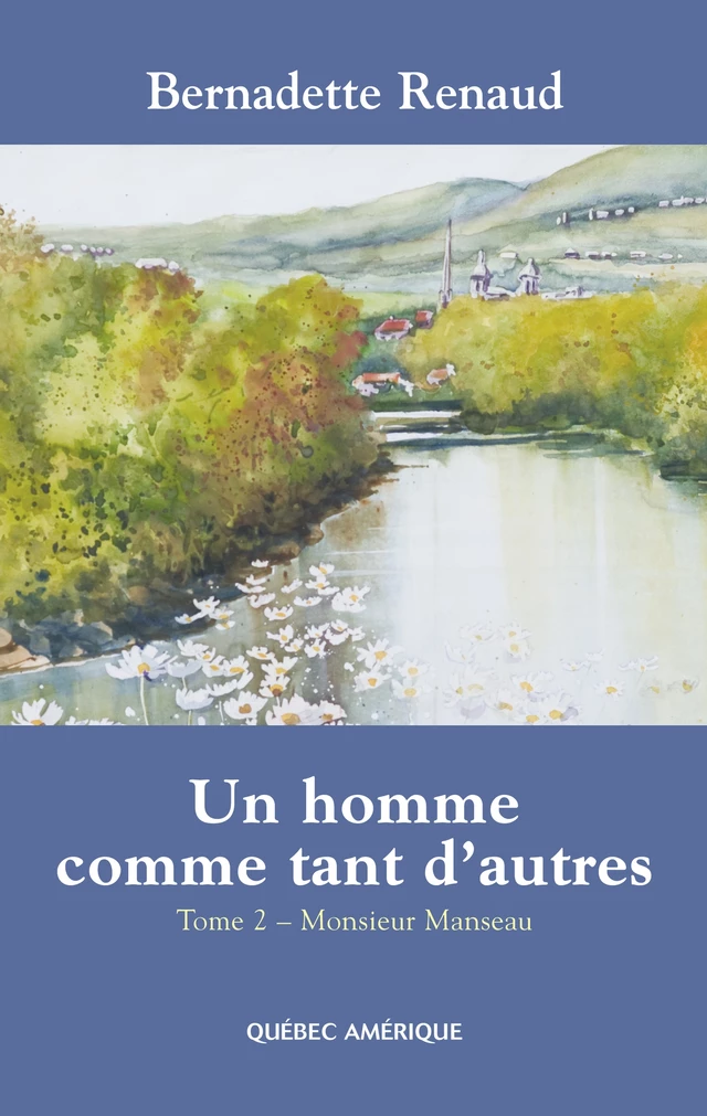 Un homme comme tant d'autres Tome 2 - Monsieur Manseau - Bernadette Renaud - Québec Amérique