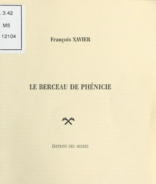 Le Berceau de Phénicie - François Xavier - FeniXX réédition numérique