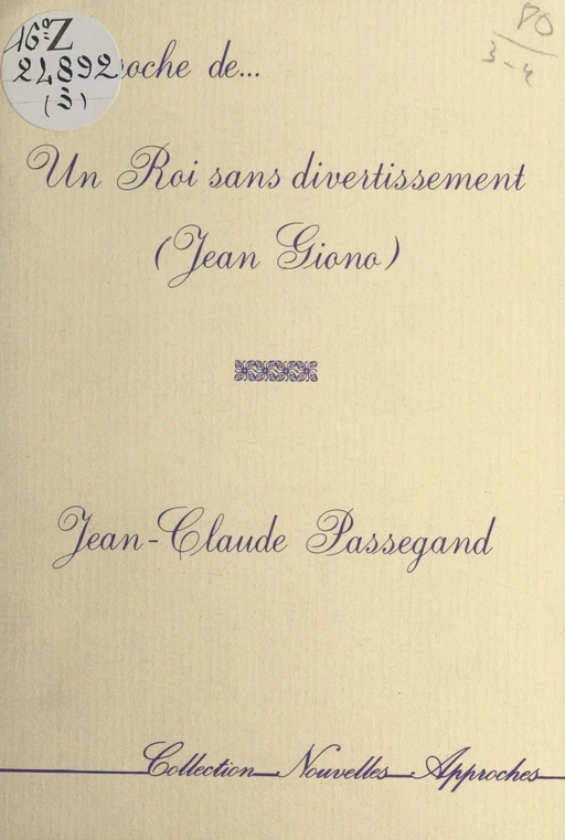 Approche de «Un Roi sans divertissement» (Jean Giono) - Jean-Claude Passegand - FeniXX réédition numérique