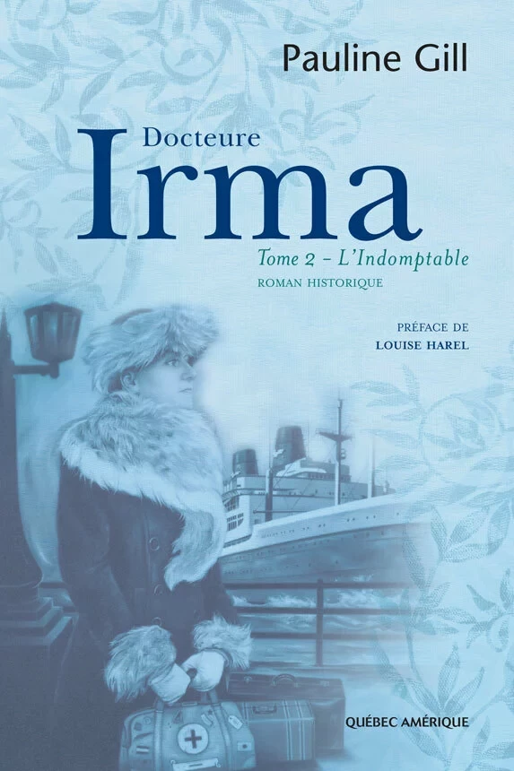 Docteure Irma, Tome 2 - Pauline Gill - Québec Amérique