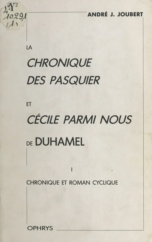 La «Chronique des Pasquier» et «Cécile parmi nous» de Duhamel (1) : Chronique et roman cyclique - André J. Joubert - FeniXX réédition numérique