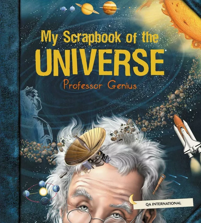 My Scrapbook of the Universe (by Professor Genius) -  QA international Collectif - Québec Amérique