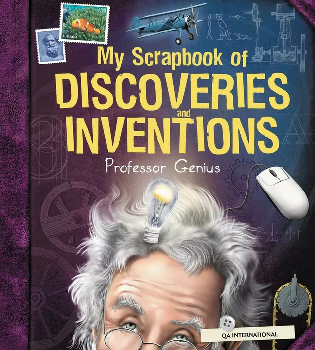 My Scrapbook of Discoveries and Inventions (by Professor Genius) -  QA international Collectif - Québec Amérique