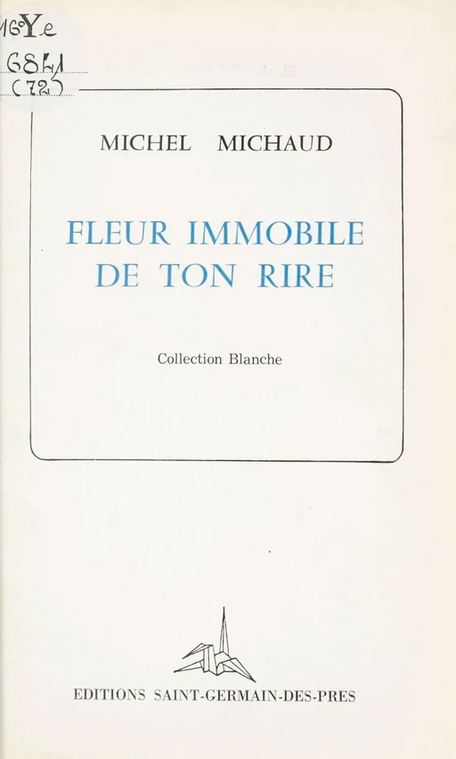 Fleur immobile de ton rire - Michel Michaud - FeniXX réédition numérique