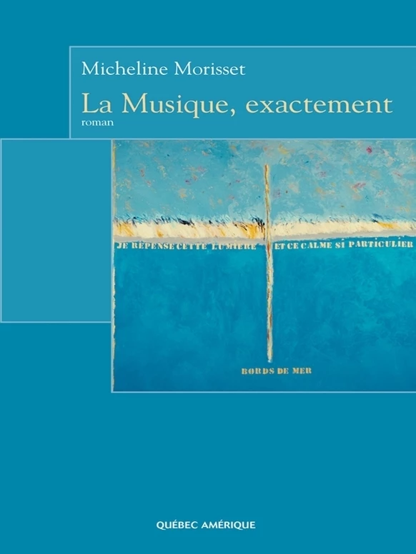 La Musique, exactement - Micheline Morisset - Québec Amérique