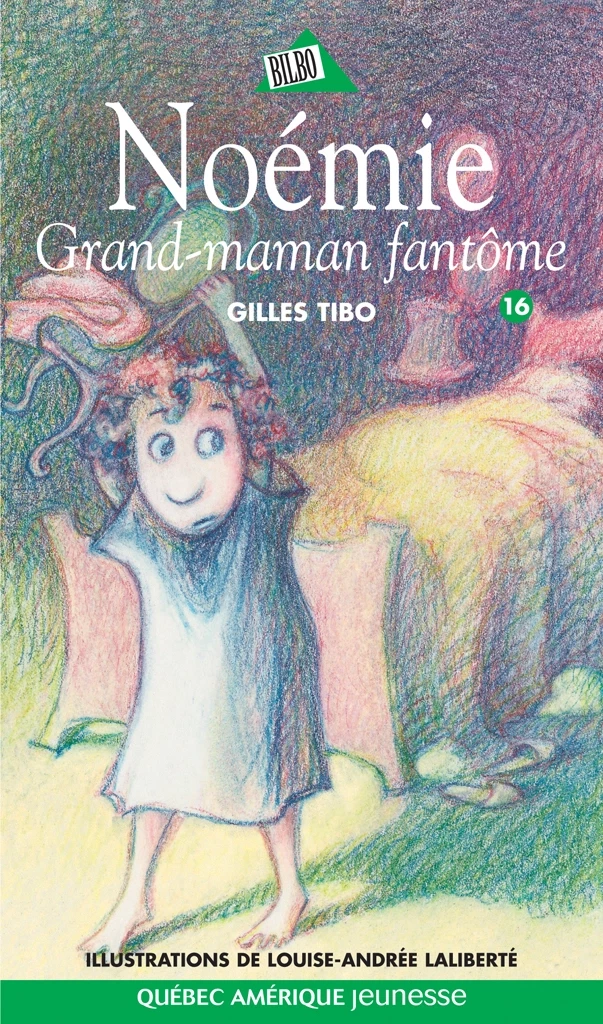 Noémie 16 - Grand-maman fantôme - Gilles Tibo - Québec Amérique