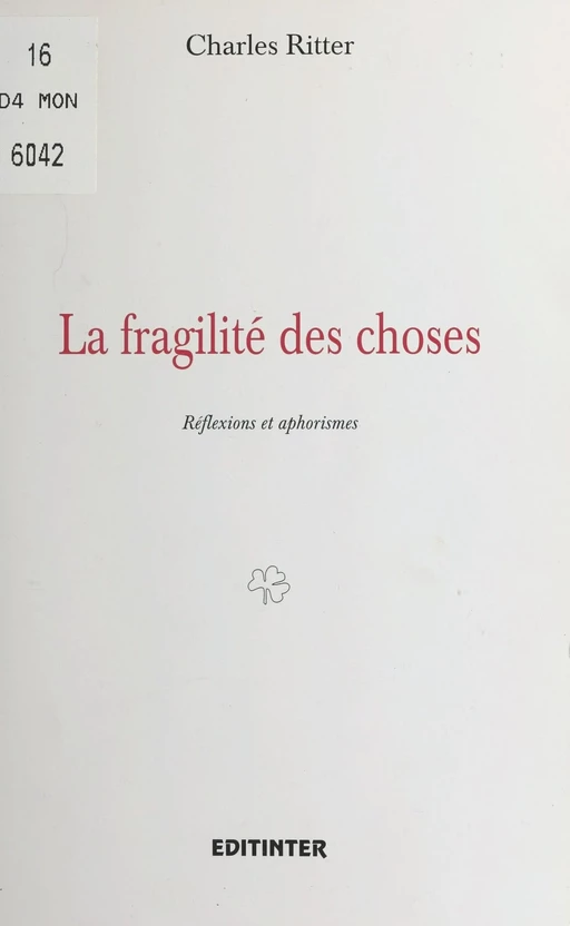 La Fragilité des choses : Réflexions et aphorismes - Charles Ritter - FeniXX réédition numérique