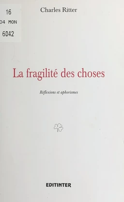 La Fragilité des choses : Réflexions et aphorismes