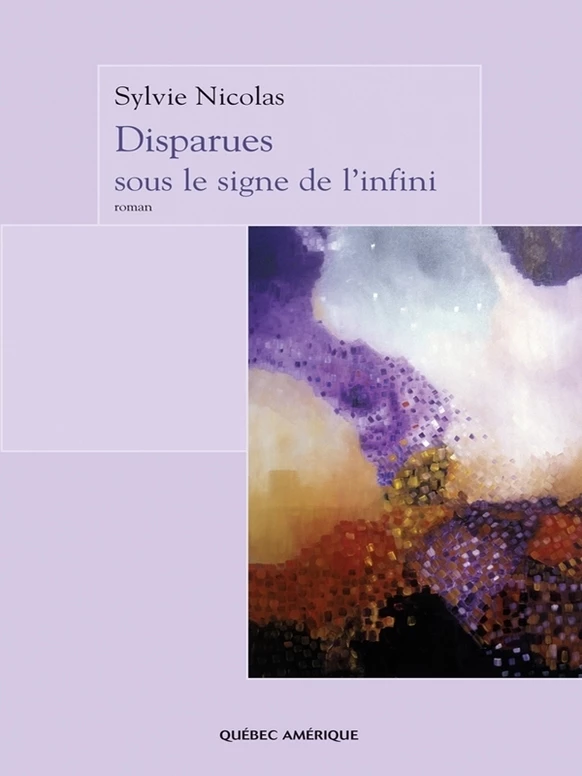 Disparues sous le signe de l’infini - Sylvie Nicolas - Québec Amérique