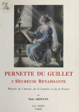 Pernette du Guillet : L'Heureuse Renaissance, miracle de l'amour, de la lumière et de la poésie