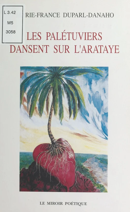 Les palétuviers dansent sur l'Arataye - Marie-France Duparl-Danaho - FeniXX réédition numérique