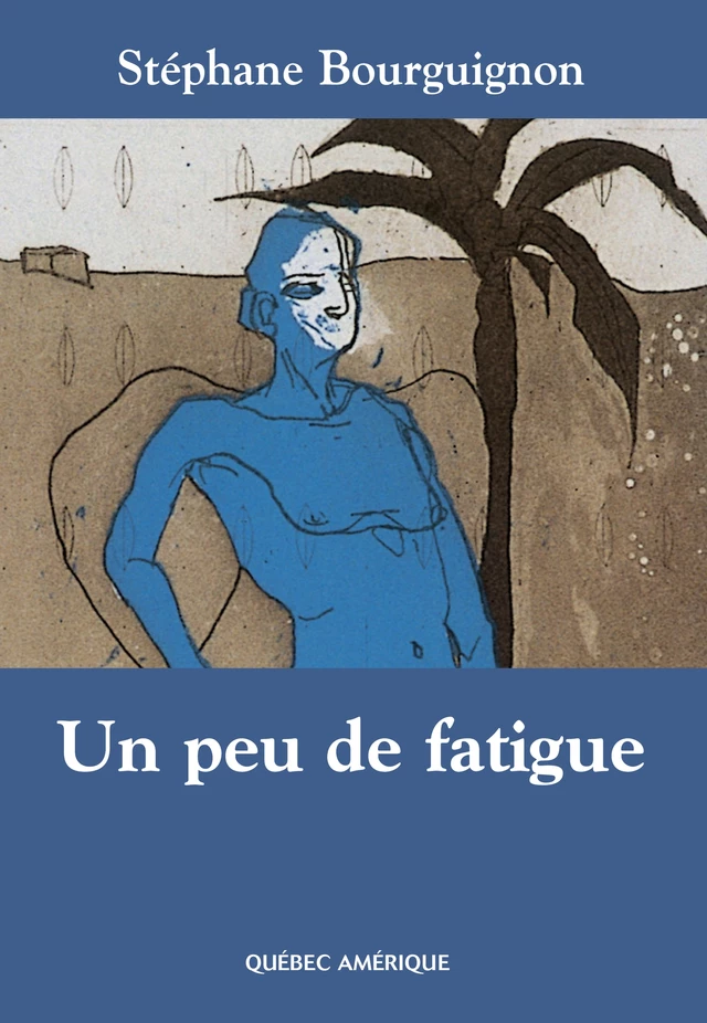 Un peu de fatigue - Stéphane Bourguignon - Québec Amérique