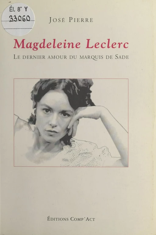 Magdeleine Leclerc : Le Dernier amour du Marquis de Sade - José Pierre - FeniXX réédition numérique