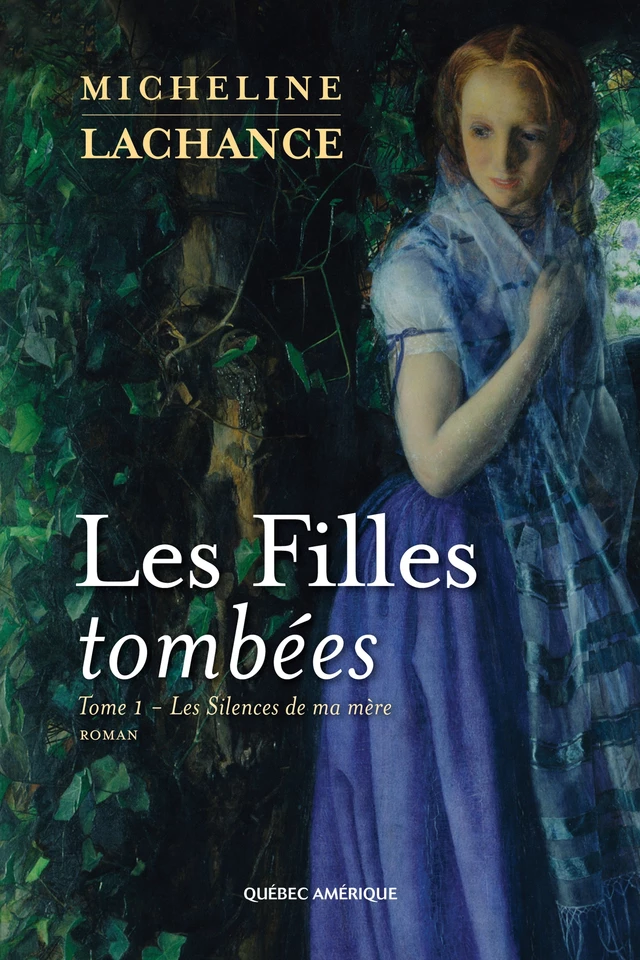 Les Filles tombées Tome 1 - Micheline Lachance - Québec Amérique