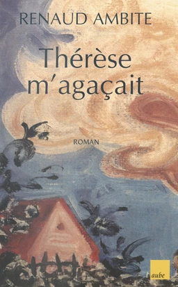 Thérèse m'agaçait