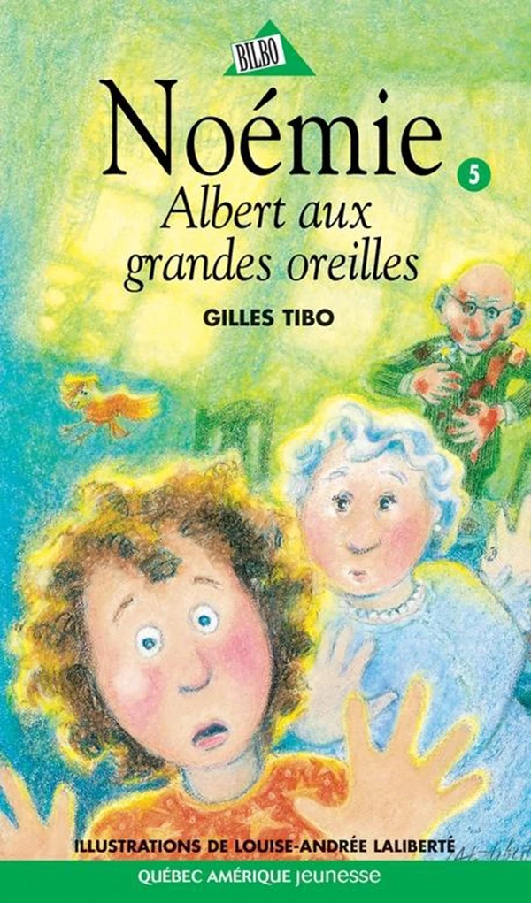 Noémie 05 - Albert aux grandes oreilles - Gilles Tibo - Québec Amérique