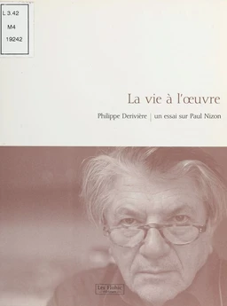 La Vie à l'œuvre : Un essai sur Paul Nizon