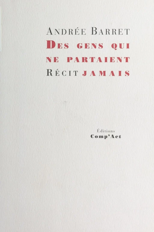 Des gens qui ne partaient jamais - Andrée Barret - FeniXX réédition numérique