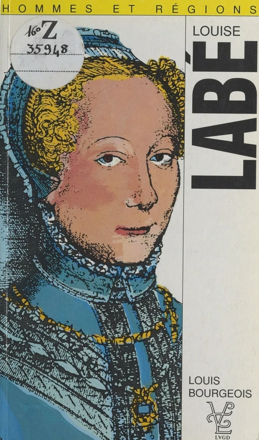 Louise Labé (1523-1566) et les poètes lyonnais de son temps - Louis Bourgeois - FeniXX réédition numérique