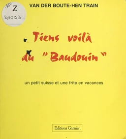 Tiens voilà du «Baudouin» : Un petit suisse et une frite en vacances