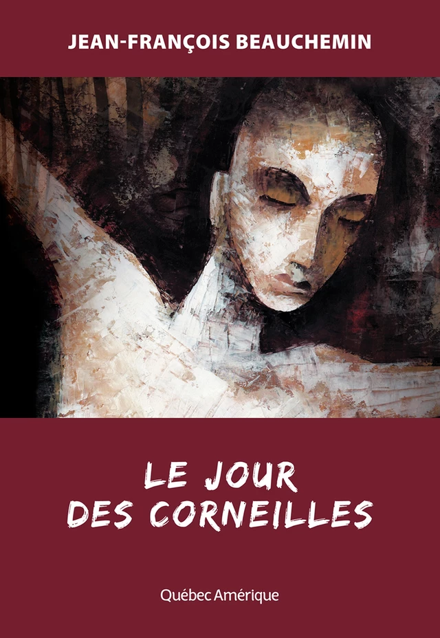 Le Jour des corneilles - Jean-François Beauchemin - Québec Amérique