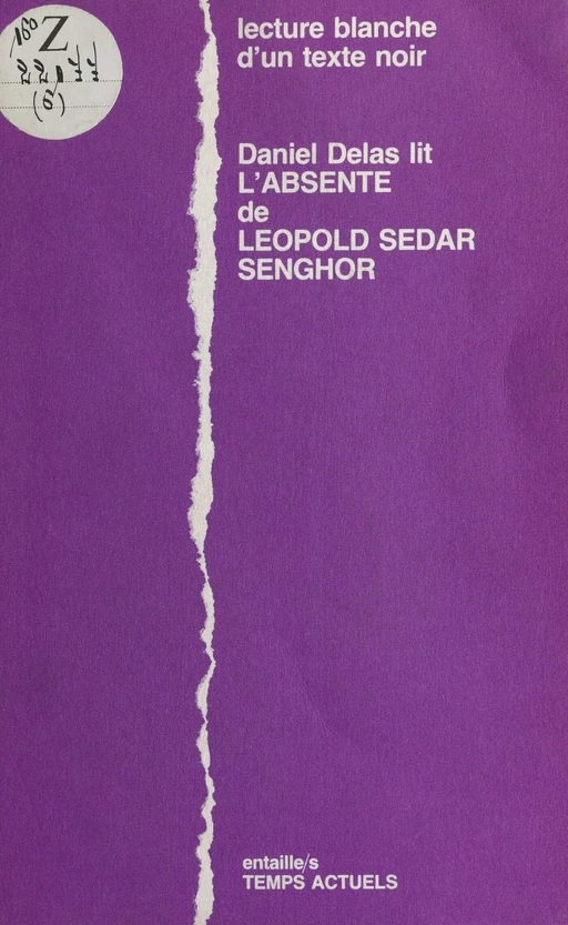 Daniel Delas lit «L'Absente» de Léopold Sedar Senghor : Lecture blanche d'un texte noir - Daniel Delas - FeniXX réédition numérique