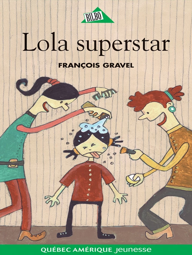 Lola superstar - François Gravel, Élise Gravel - Québec Amérique